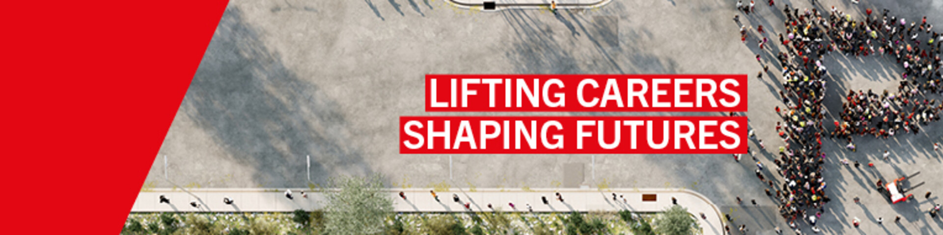 Zu sehen ist der Claim "Lifting Careers, Shaping Futures". Mitarbeitende stehen auf einem Parkplatz und formen das P. Daneben stehen ein Kran und ein Gabelstapler.